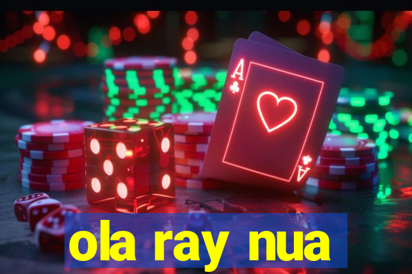 ola ray nua